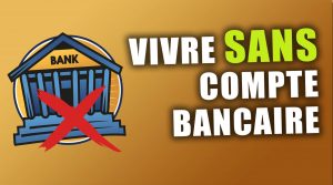Comment vivre sans compte bancaire