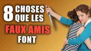 8 choses que les faux amis font
