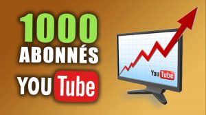 Comment avoir 1000 abonnés YouTube