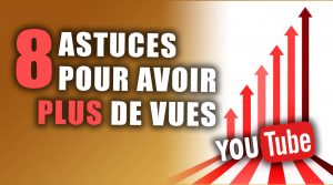 8 astuces pour avoir plus de vues sur youtube